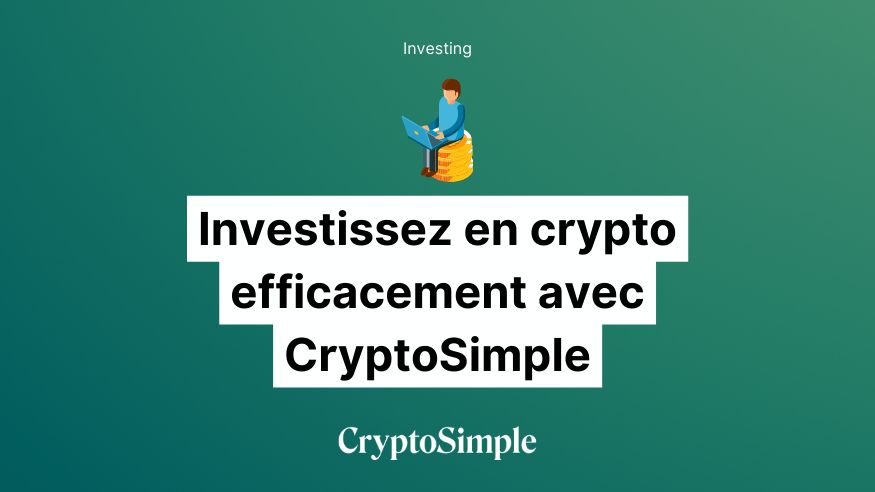  Investissez en crypto simplement et efficacement avec CryptoSimple